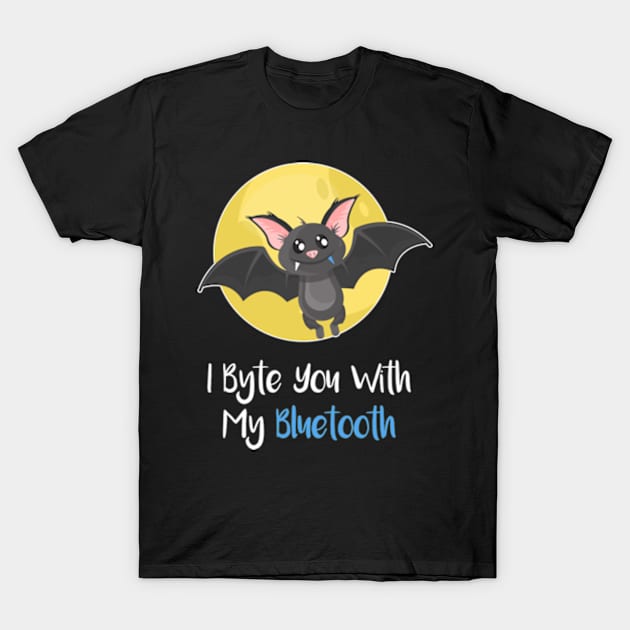 I Byte You With My Bluetooth T-Shirt by AmazingDesigns